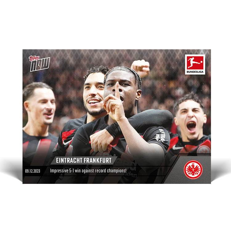 Eintracht Frankfurt - Crazy 5-1 win against record champions! - Bundesliga Topps NOW® Card #82 - PR: 120