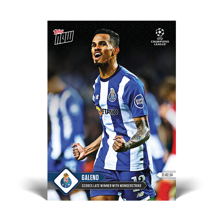 Galeno - Scores late winner with wonderstrike - UCL Topps NOW® Card #98 - PR: 110
