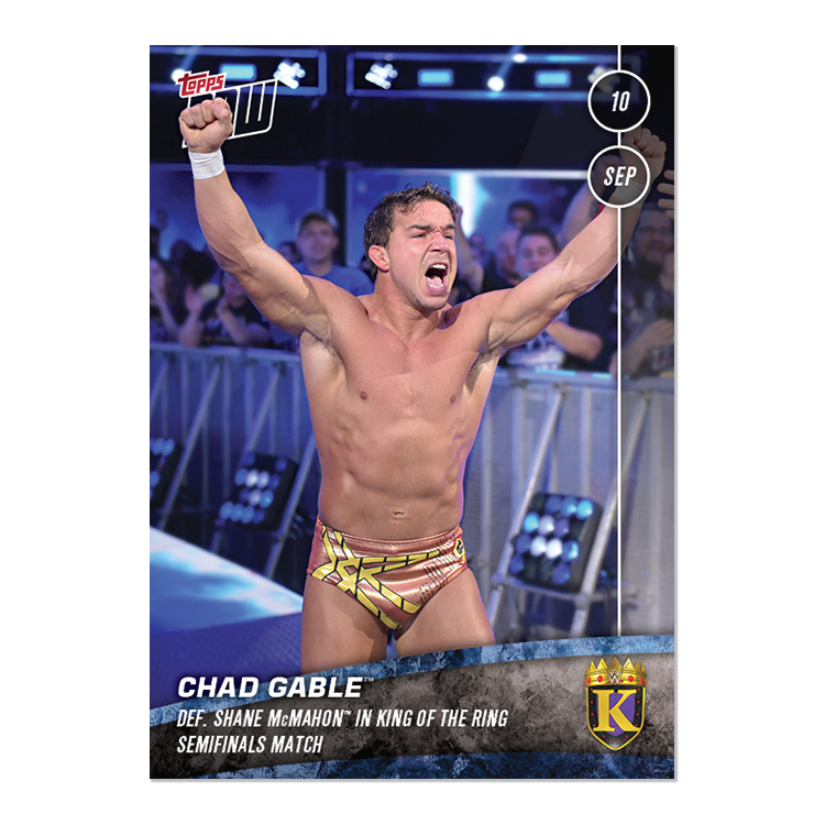 Chad Gable def. Shane McMahon in King of the Ring Semifinals Match - WWE Topps NOW® Card 62 - Print Run: 31