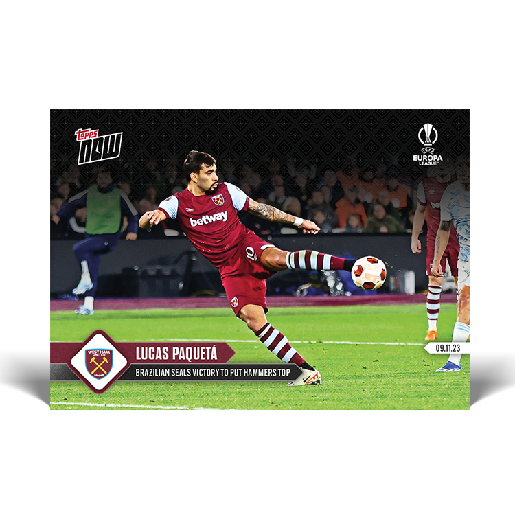 Lucas Paquetá - Brazilian seals victory to put Hammers top - UEL Topps NOW® Card #19 - PR: 177