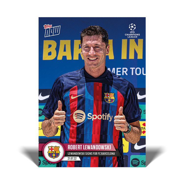 Lewandowski signs for FC Barcelona - UCL Topps NOW® Card #PS11 - PR: 1840