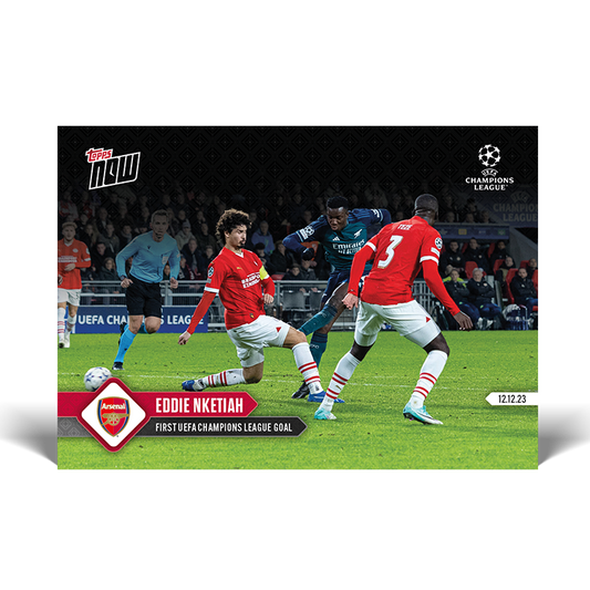 Eddie Nketiah - First UEFA Champions League goal  - UCL Topps NOW® Card #78 - PR: 123
