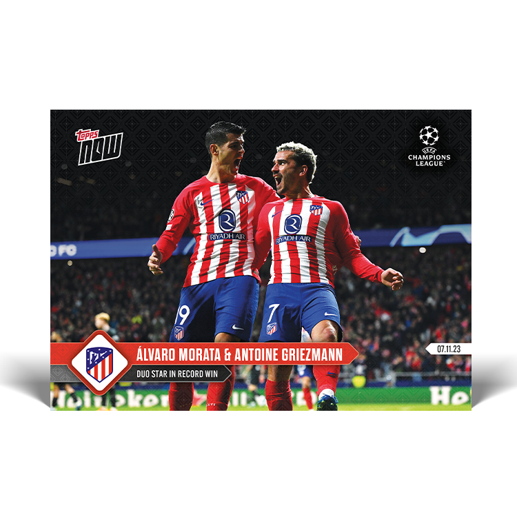 Antoine Griezmann & Álvaro Morata - Duo star in record win - UCL Topps NOW® Card #54 - PR: 227