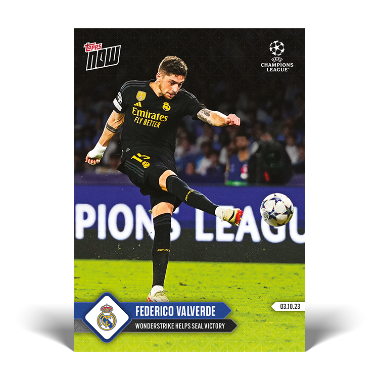 Federico Valverde - Wonderstrike helps seal victory - UCL Topps NOW® Card #30 - PR: 284