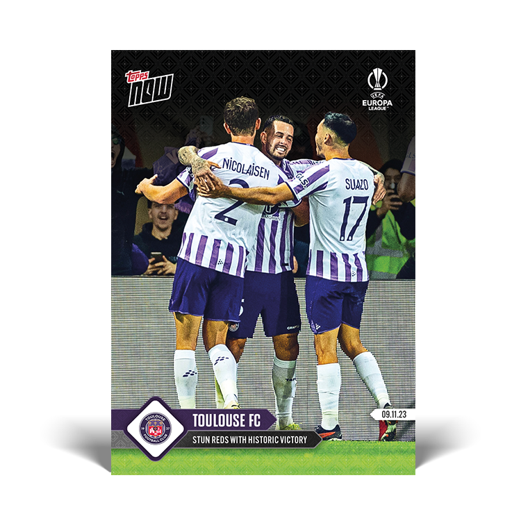 Toulouse - Stun Reds with historic victory - UEL Topps NOW® Card #18 - PR: 118
