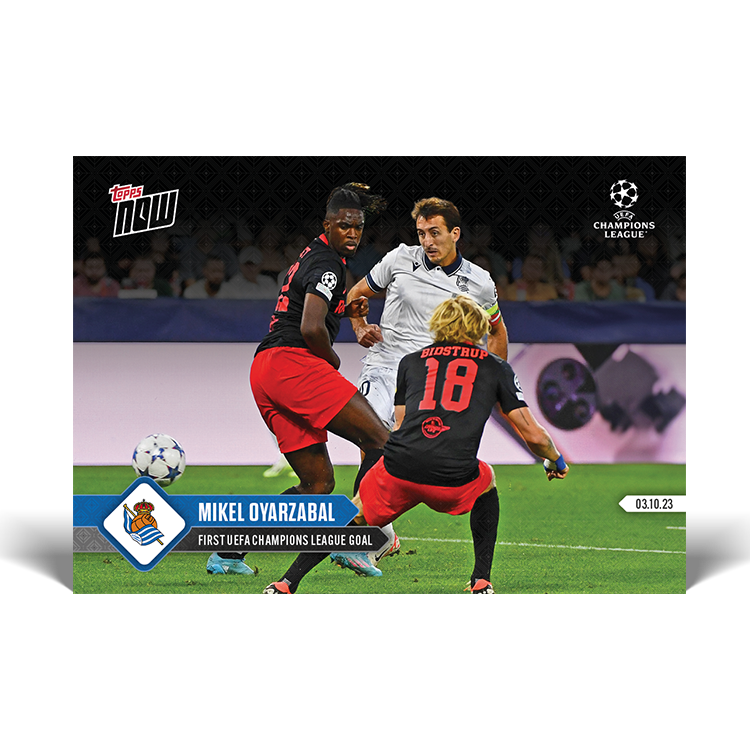 Mikel Oyarzabal - First UEFA Champions League goal - UCL Topps NOW® Card #31 - PR: 94